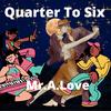 Quarter To Six (feat. IV) - Mr.A.Love&IV