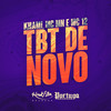Tbt de Novo (Explicit) - Khami&MC Mn&MC 12&Kamilla Fernanda Campos Marcondes&Matheus Henrique Sousa de oliveira&Daniel Machado Queiroz