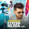 Ek Mere Bol Pe System Hilega (Lofi) - R Maan