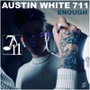 Enough - Austin White 711