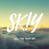 All the Way Up - SKIY