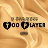 Too Player (Explicit) - D Summers