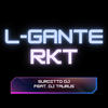 L Gante Rkt (feat. Dj Taurus) - Surditto DJ&Dj Taurus