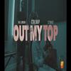Out My Top(feat. CTB G7 & CTB Skip) (Explicit) - Big London&CTB G7&CTB SKIP