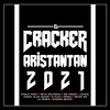 Aristantan 2021 (Explicit) - El Cracker&2Minic&Skiiny RD&Rogers Graph&La Pedra&Joswa In Da House&Jacool&Sin Freno&Neto Solpresa&Pablo Piddy&R. Flex