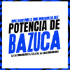 Potencia de Bazuca (Explicit) - DJ SATI MARCONEX&DJ Salatiel&DJ João Marconex&MC Dhom&Mc Menor do Doze&MC 3L