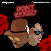 Dont Worry - Boyodre&Oluwadamilola