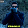 Fragile (Explicit) - Kalil