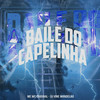 Baile do Capelinha (Explicit) - Mc Wc Original&DJ VINE MANDELÃO