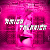 Amiga Talarica (Explicit) - DJ Isaac Vieira&DJ 2b&Mc Don do Doze&DJ  Erick 011&MC MT&Mc Rafa Da Norte