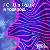 In Your Soul (Detrimental Mix) - JC Unique