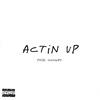 Actin Up (Explicit) - Rell Moore