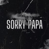 Sorry Papa (Explicit) - H1