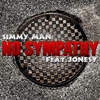 No Sympathy Feat. Jonesy - Simmy Man&Jonesy