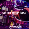 Select Drop Bass - Maraja