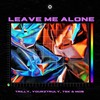 Leave Me Alone (Explicit) - Trilly&Mob&Yourztruly&TSK