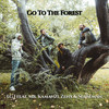 Go To The Forest - I.G.I&Mr. Kamanzi&Zenx&Senseman