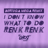 I Don't Know What To Do Renk Renk (Mega Funk Remix|Explicit) - DJ Bertuga&DJ Ghost Floripa