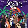 Something About You (Sped Up) (Explicit) - Louey&watchthisMikey