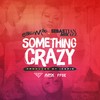 Something Crazy (Explicit) - Earlly Mac&Sebastian Mikael