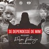 SE DEPENDESSE DE MIN (feat. ADDY KILLA & PIR RECORDZ & DEEJAY_JUSCAR) (Explicit) - Edson babingo Colombiano&Addy Killa&PIR RECORDZ&DEEJAY_JUSCAR