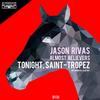 Tonight, Saint-Tropez (Instrumental Club Edit) - Jason Rivas&Almost Believers