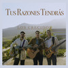 Tus Razones Tendrás - Los Crecidos