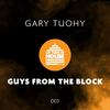Guys From The Block (Original Mix) - Gary Tuohy