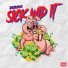 Sick Wid' It (Explicit) - Jerrk