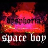 DYSPHORiA - Space Boy