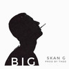 Big (Explicit) - Skan G&THEO