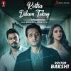 Kotha Dilam Tokey - Shilpa Rao&Arnab Dutta&Subhadeep Mitra