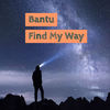 Find My Way - Bantu
