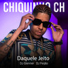 Daquele Jeito (Explicit) - Chiquinho CH&Dj Glenner&DJ Feijão MPC