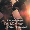 Party 4 Everybody - Topazz