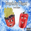 French Fry Dinner (Explicit) - Billy Marchiafava&TrippyThaKid&lentra