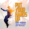 Put Your Hands Up (Tony Moran and Warren Rigg Original Anthem) - Tony Moran&Everett Bradley&Warren Rigg