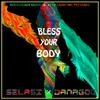 Bless Your Body(feat. Danagog) (Explicit) - Selasi&Danagog