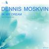 In My Dream (Original Mix) - Dennis Moskvin