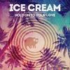 Hold On To Your Love (Original Mix) - Ice Cream