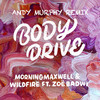 Body Drive(feat. Zoe Badwi) (Andy Murphy Remix) - MorningMaxwell&Wildfire&Zoe Badwi