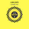 Losing You (Original Mix) - Luna Loops
