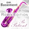 Be Patient (Tom Royce Remix) - Dr. Basement