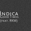 Good Times(feat. Rkm) - Indica&Rkm