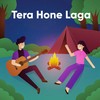 Tera Hone Laga - Nitin Patkar&Ashish Pandit&Irshad Kamil&Aditya Rawat