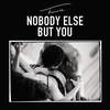 Nobody Else But You - Trey Songz