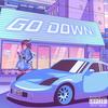 Go Down! (Explicit) - ilyaugust