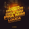 Lábios Divididos / Diga Sim Pra Mim / Louca - Duda Rosa&Dany Bala