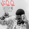 Satisfy Me - ViQQ