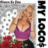 My Loco$ (Explicit) - Blanca la Fina